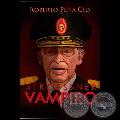 STROESSNER VAMPIRO - Autor: ROBERTO PEA CID - Ao 2018